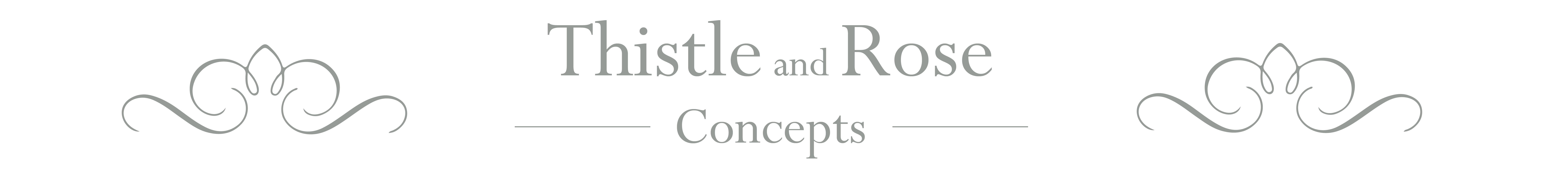 Thistle and Rose Concepts